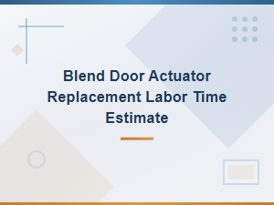 Blend Door Actuator Replacement Labor Time and Cost Estimate
