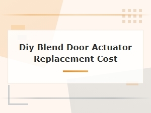 Diy Blend Door Actuator Replacement Cost Guide