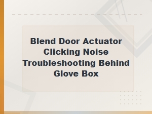 Blend Door Actuator Clicking Noise